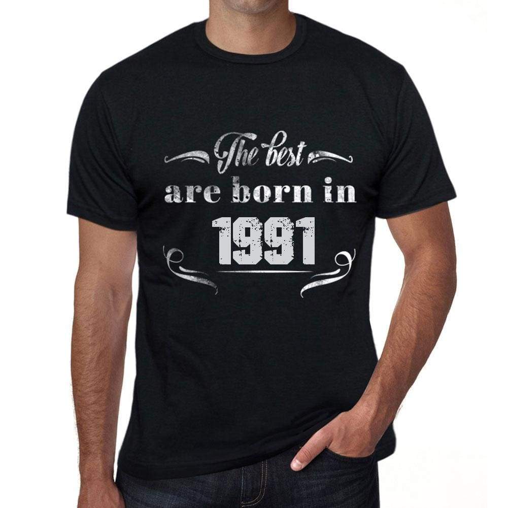 The Best Are Born In 1991 Mens T-Shirt Black Birthday Gift 00397 - Black / Xs - Casual