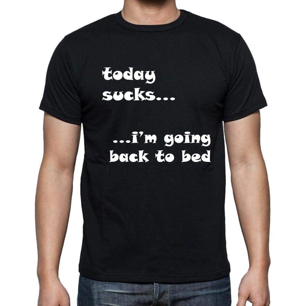 Today Sucks Black Gift T Shirt Mens Tee Black 00205