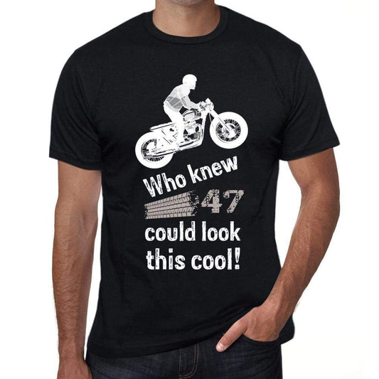 Who Knew 47 Could Look This Cool Mens T-Shirt Black Birthday Gift 00470 - Black / Xs - Casual